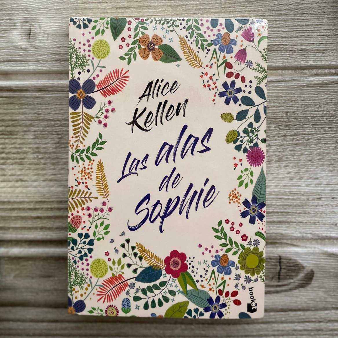 Las alas de Sophie … Alice Kellen … editorial booket … 391 páginas